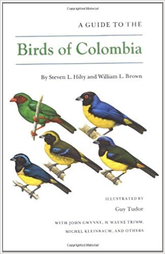 A Guide to the Birds of Colombia, by Steven L. Hilty and William L. Brown